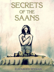 Secret of the Saans Elizabeth Wyman Author