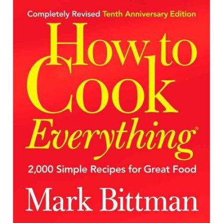 How to Cook Everything: 2 000 Simple Recipes for Great Food