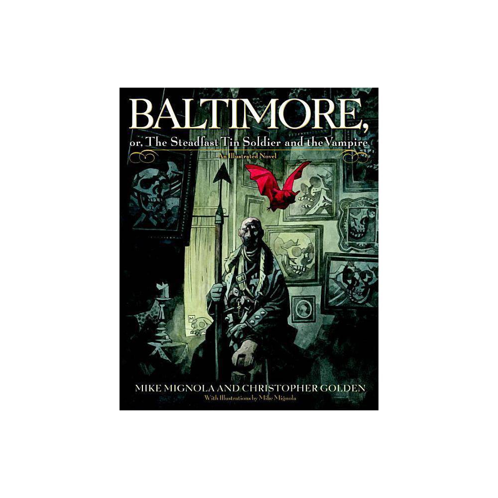 Baltimore,: or, the Steadfast Tin Soldier and the Vampire Mignola, Mike [Used - Good] [Hardcover]