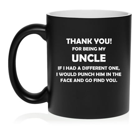 Uncle Thank You for Being My Funny Ceramic Coffee Mug Tea Cup Gift (11oz Matte Black)