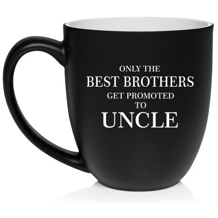 The Best Brothers Get Promoted to Uncle Ceramic Coffee Mug Tea Cup Gift (16oz Matte Black)