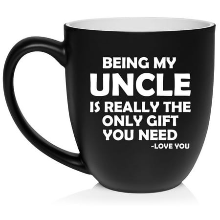 Being My Uncle Is Really the Only Gift You Need Funny Gift for Uncle (16oz Matte Black)