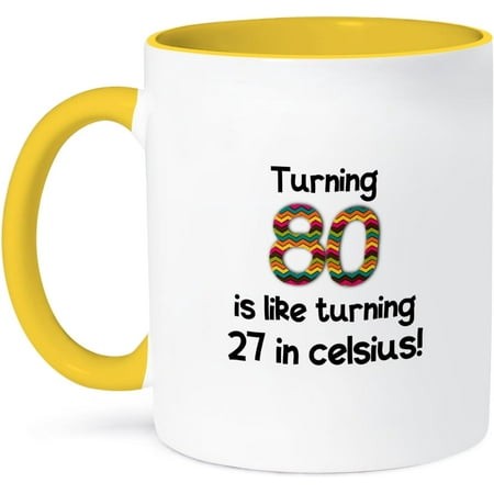 Turning 80 Is Like Turning 27 in Celsius-Humorous 80Th Birthday Gift  Ceramic Mug  11-Ounce