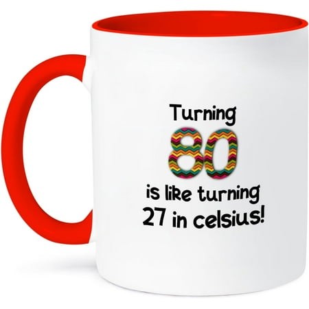 Turning 80 Is Like Turning 27 in Celsius-Humorous 80Th Birthday Gift  Ceramic Mug  11-Ounce