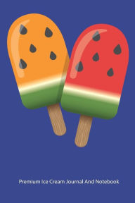 Premium Ice Cream Journal and Notebook: a Cute Blank Notebook: Blank Medium Lined Note Book - Blue Background Cypress Solutions LLC Author