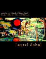 Student and Teacher Planner Guide Deluxe Plus 2014 Fine Art Calendar Laurel Marie Sobol Author