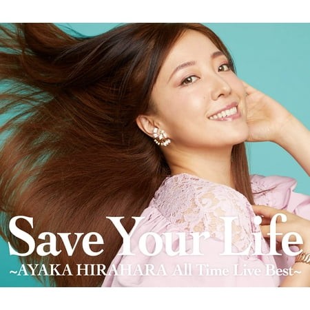 Hirahara Ayaka Save Your Life -Ayaka Hirahara All Time Live Best- (CD)
