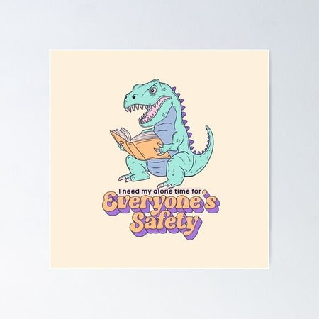 Kna Prints - Kir 2313 - I Need My Alone Time - Dinosaur Reading Poster  UNFRAMED-8x12