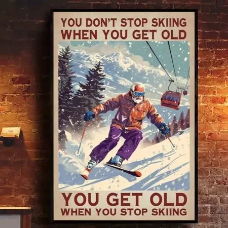 Kna Prints - You Don T Stop Skiing When You Get Old When You Stop Skiing Skier Old Man Poster - Kir 6222  UNFRAMED-8x12