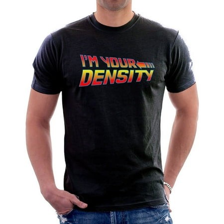 Back to the Future I M Your Density Classic True Fan BLACK T-shirt 9797