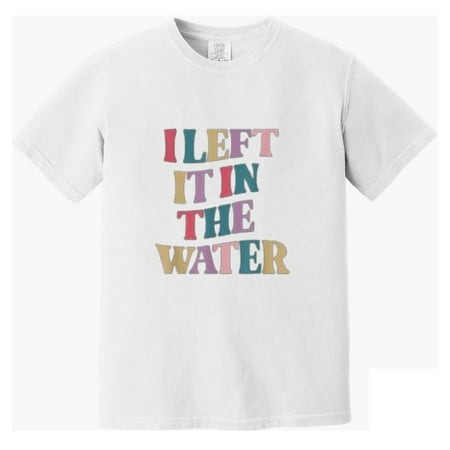 I Left It in the Water Christian Path Baptism Faith Comfort Color T-Shirt  for Men & Women  up to Size 4XL