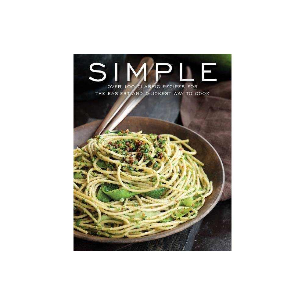 Simple: Over 100 Recipes in 60 Minutes or Less Cider Mill Press [Used - Very Good] [Hardcover]