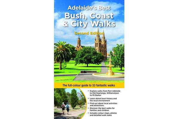 Adelaide's Best Bush, Coast & City Walks by Peter Beer and June Bosen