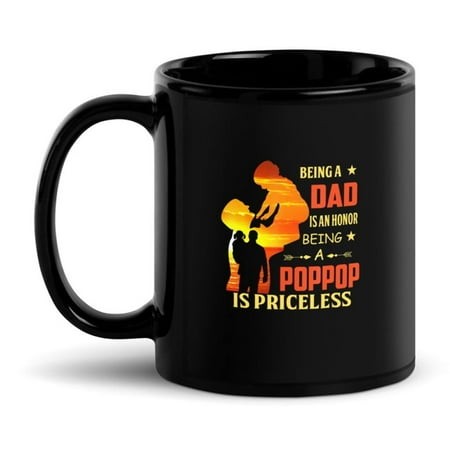 Black Glossy Mug  Being a Dad Is an Honor Being a Poppop Is Priceles   M-2723 (11 Oz)
