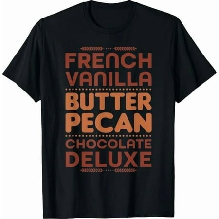 French Vanilla Butter Pecan Chocolate Deluxe Ice Cream Flavor Foodie Gift Unisex T-Shirt up to Size 5XL