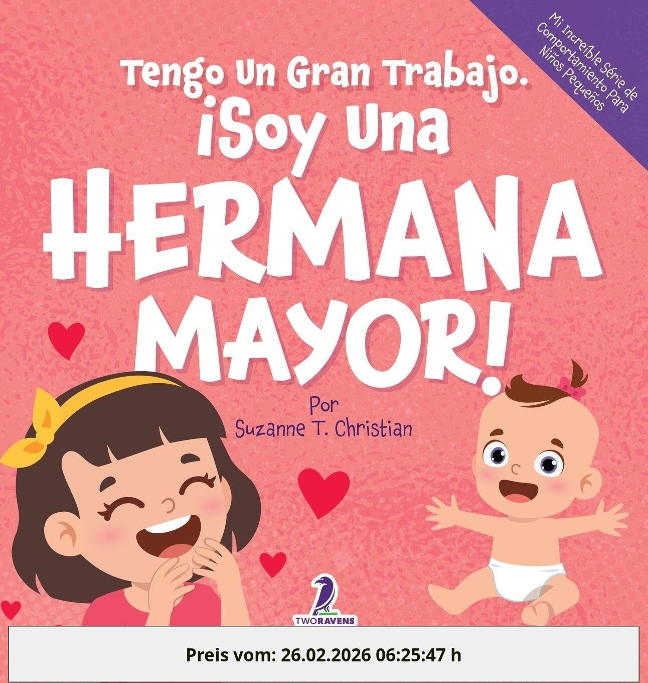Tengo Un Gran Trabajo. ¡Soy Una Hermana Mayor!: Un Libro Infantil Con Mensajes Positivos Sobre La Llegada De Un Hermanito O Hermanita (2-4 años) thumbnail