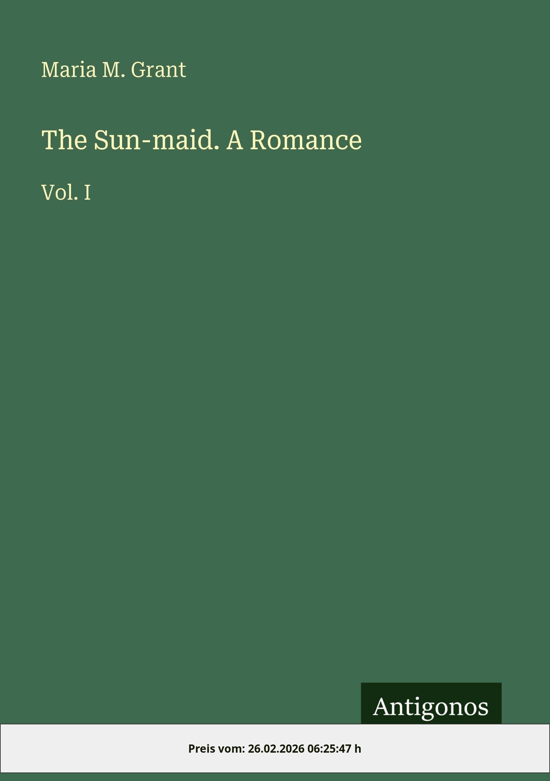 The Sun-maid. a Romance: Vol. I thumbnail