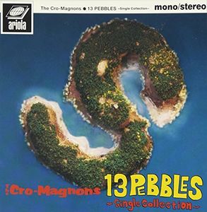 Cro-Magnons - 13 Pebbles: Single Collection