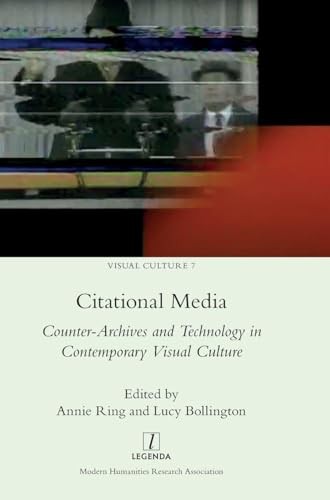 Citational Media: Counter-Archives and Technology in Contemporary Visual Culture Ring, Annie [Used - as New] [Hardcover]