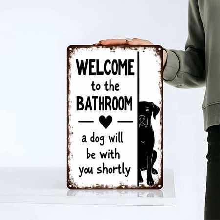 Welcome to the Bathroom  Dog Metal Sign - Rustic Pet Décor 8x12 Inch (LCS 9734)