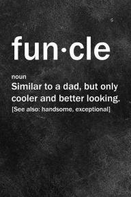 Funcle Gift for Uncle or Brother: Sarcastic Funny Lined Notebook / Journal Gift, 120 Pages, 6x9, Soft Cover, Matte Finish Brother Gifts Author