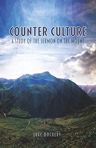 Counter Culture: a Study of the Sermon on the Mount