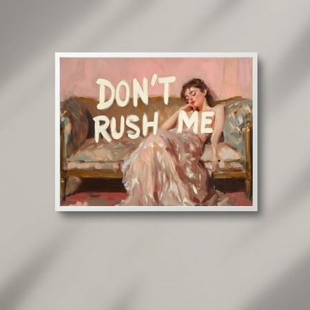 Don T Rush Me Altered  Classic Art  Pop Art  Classic Art Print  Art Print  Girly Wall Art  Trendy Gallery Wall Print Home Decor #3251  Unframed Canvas