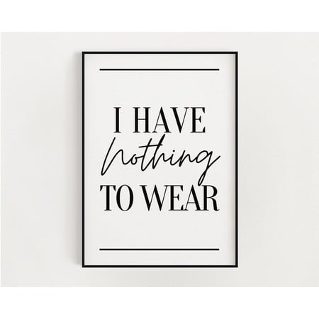 Laundry Room Print  I Have Nothing to Wear Print  Wall Art Prints  Laundry Room Decor  Home Decor  Utility Room Print  Art Home Decor #3252  Unframed 