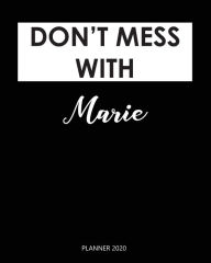 Planner 2020: Don't Mess with Marie: Monthly Schedule Organizer - Agenda Planner 2020, 12Months Calendar, Appointment Notebook, Monthly Planner, to Do
