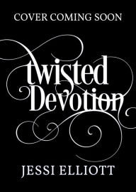 Twisted Devotion Jessi Elliott Author