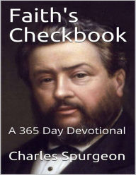 Faith's Checkbook: a 365 Day Devotional Charles Spurgeon Author