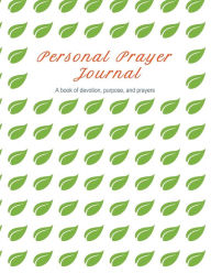 Personal Prayer Journal: a Book of Devotion, Purpose, and Prayers E M Wahba Author