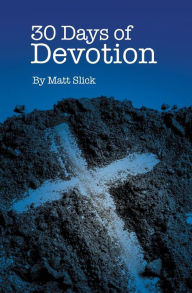 30 Days of Devotion Matthew J Slick Author