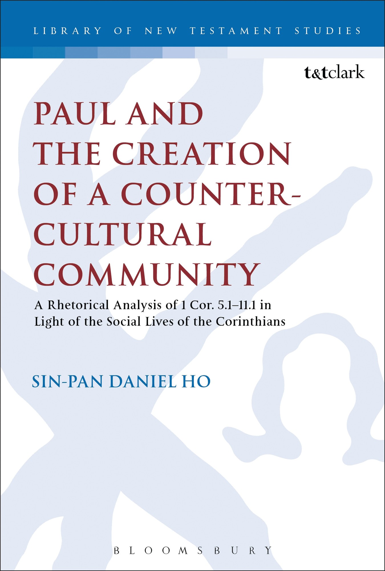 Paul and the Creation of a Counter-Cultural Community : a Rhetorical Analysis of 1 Cor. 5.1-11.1 in Light of the Social Lives of the Corinthians
