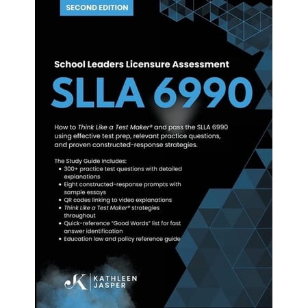 School Leaders Licensure Assessment SLLA 6990: How to Think Like a Test Maker(R) and Pass the SLLA 6990 Using Effective   (Paperback)