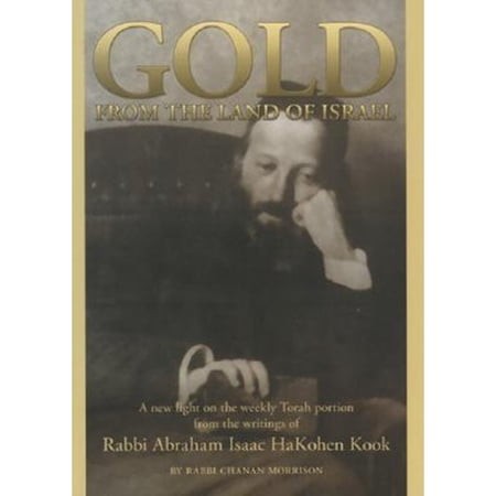 Pre-Owned Gold from the Land of Israel: a New Light on the Weekly Torah Portion from the Writings of Rabbi Abraham Isaac Hakohen Kook (Hardcover) 9657