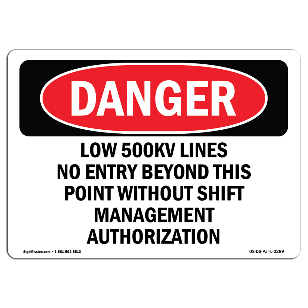 SignMission OS-DS-a-710-L-2289 7 X 10 in. OSHA Danger Sign - Low 500Kv Lines No Entry Beyond This Point