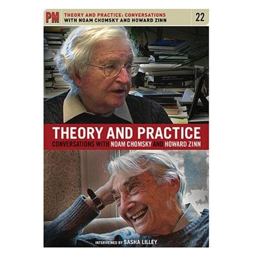Theory and Practice: Conversations with Noam Chomsky and Howard Zinn