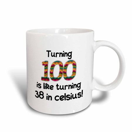 3dRose Turning 100 Is Like Turning 38 in Celsius - Fun 100th Birthday Gift - Ceramic Mug  11-ounce