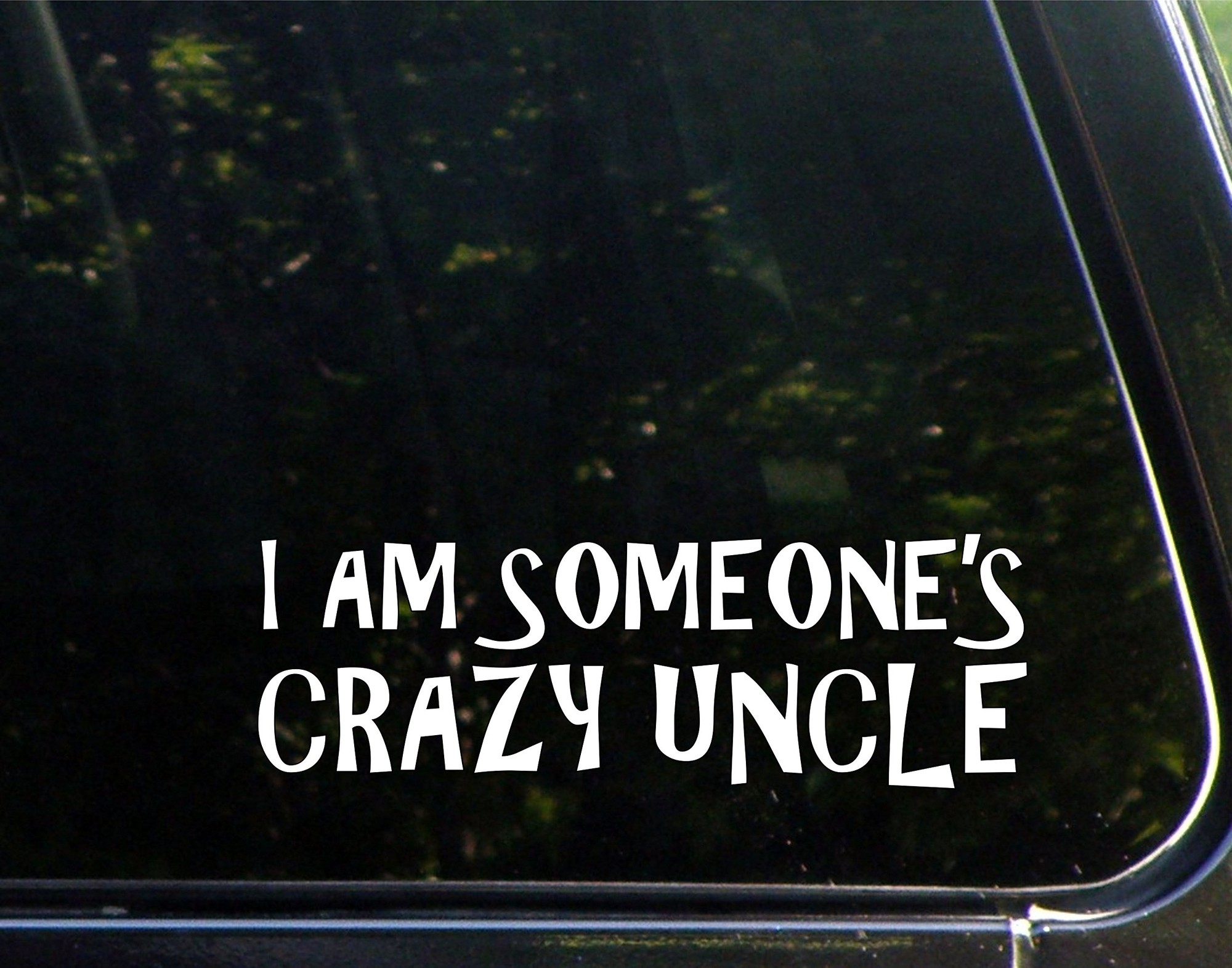I Am Someone's Crazy Uncle - 8-3/4