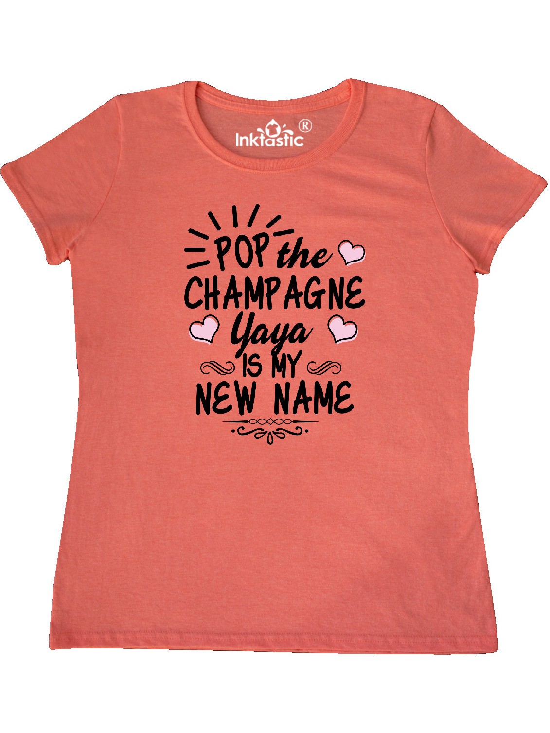 Pop the Champagne Yaya Is My New Name with Hearts Women's T-Shirt