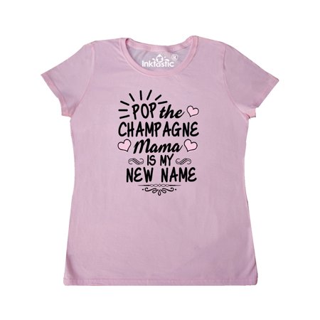 Pop the Champagne Mama Is My New Name with Hearts Women's T-Shirt
