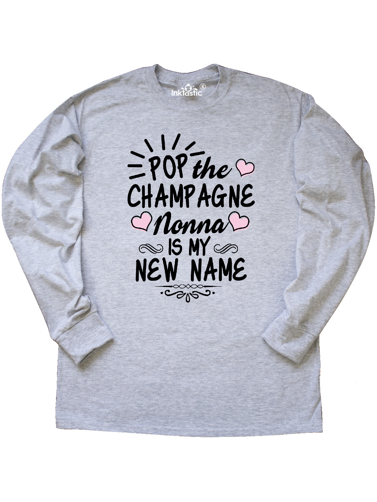 Pop the Champagne Nonna Is My New Name with Hearts Long Sleeve T-Shirt