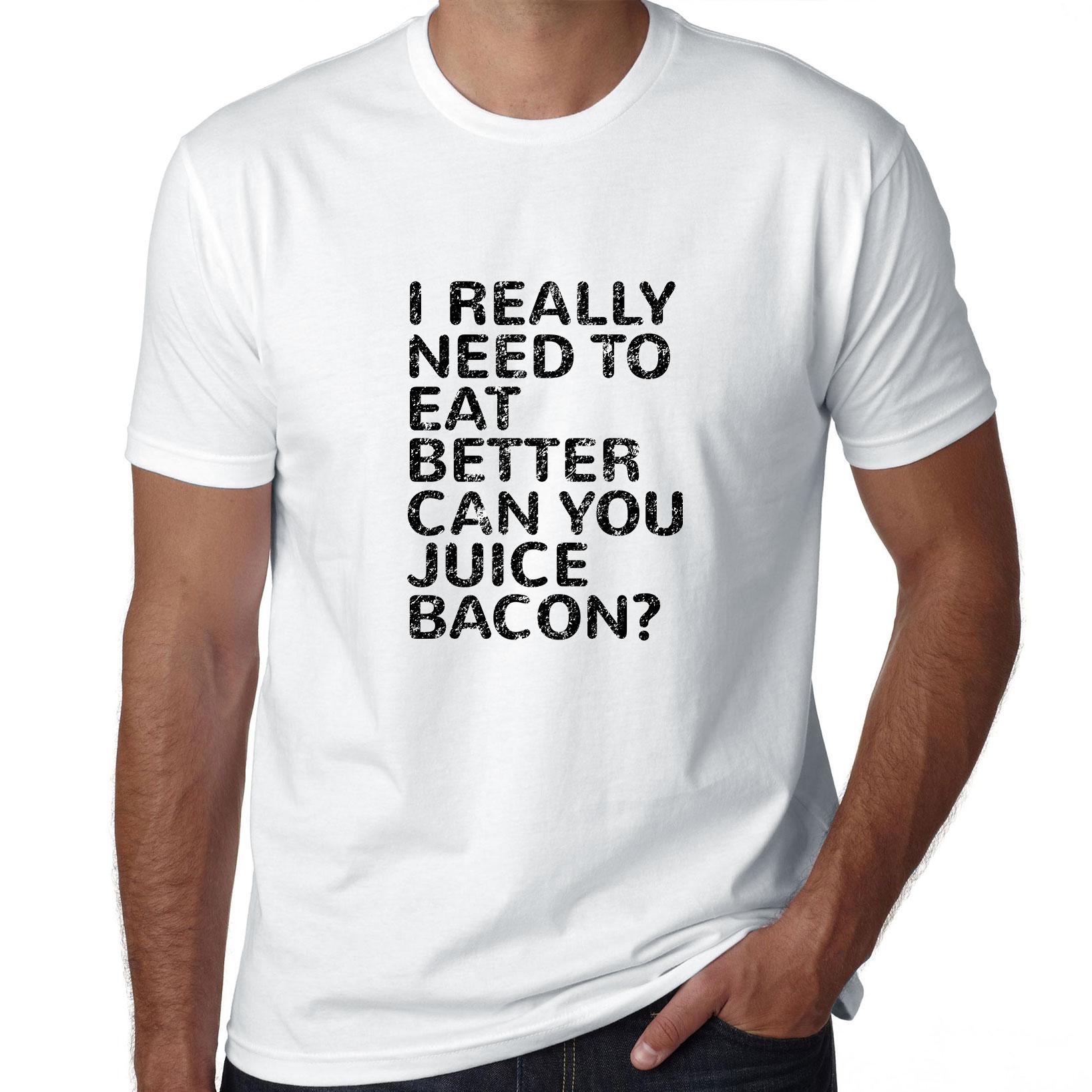 I Really Need to Eat Better Can You Juice Bacon? Men S Grey T-Shirt