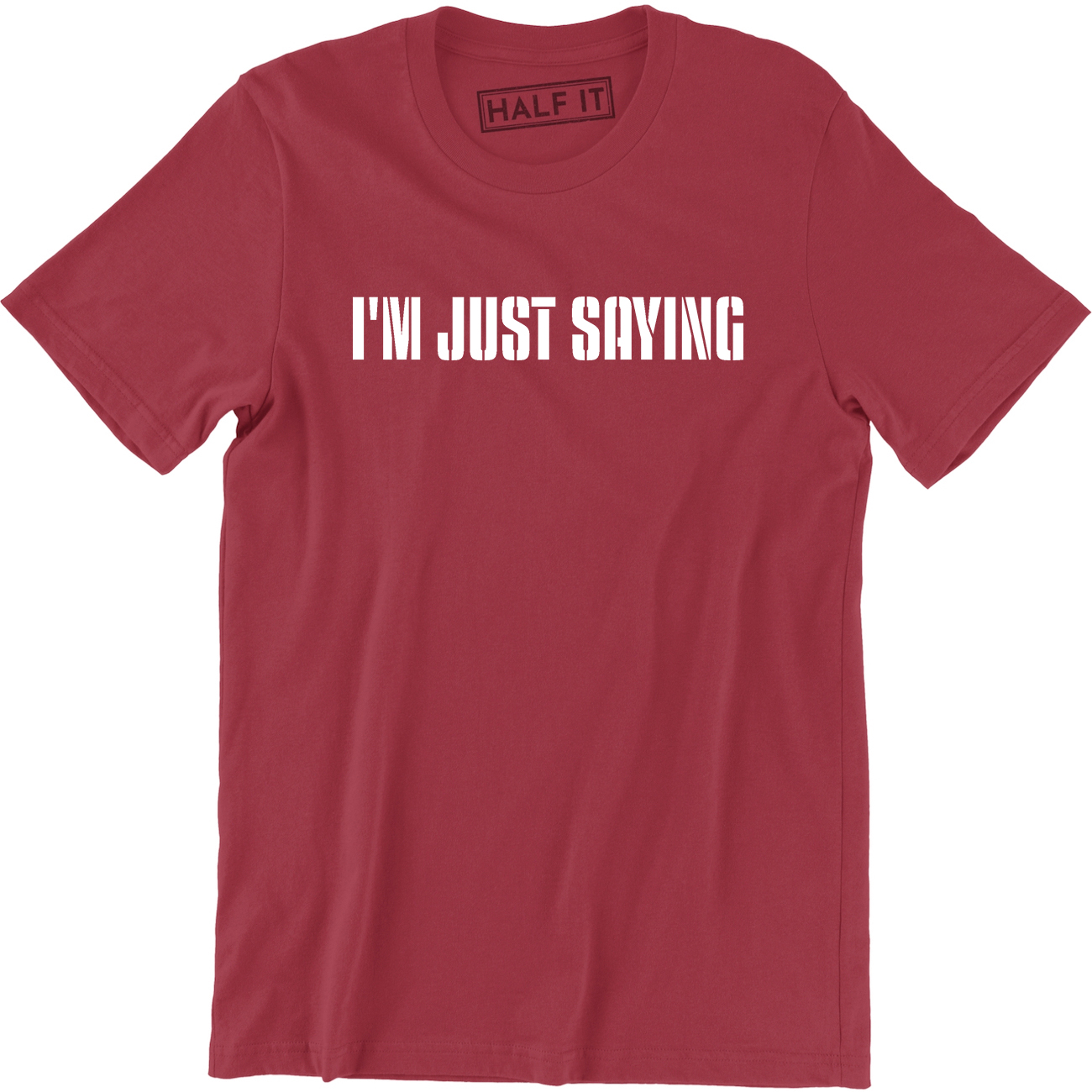 I M Just Saying Funny Hilarious Pop Culture Geek Nerd Men S Shirt