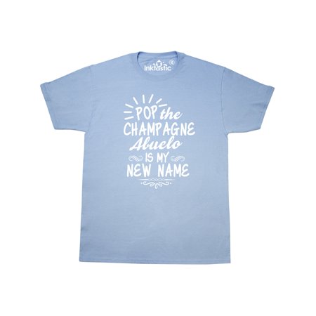 Pop the Champagne Abuelo Is My New Name T-Shirt