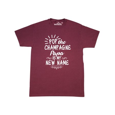 Pop the Champagne Papa Is My New Name T-Shirt