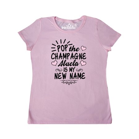 Pop the Champagne Abuela Is My New Name with Hearts Women's T-Shirt