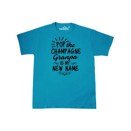 Pop the Champagne Granpa Is My New Nam T-Shirt