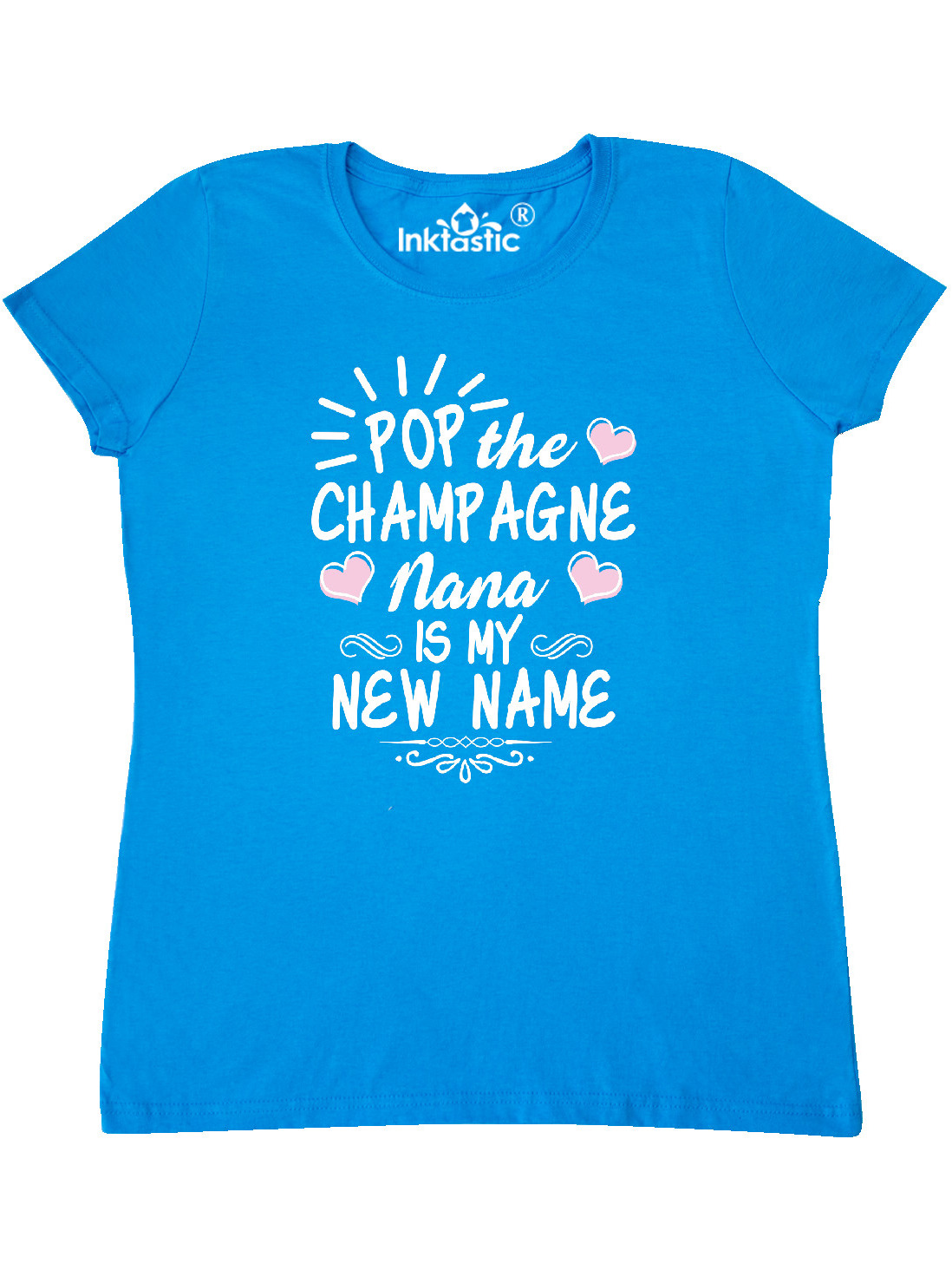 Pop the Champagne Nana Is My New Name with Hearts Women's T-Shirt